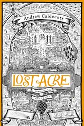Cover Art for 9781784298067, Lost Acre: Rotherweird Book III by Andrew Caldecott