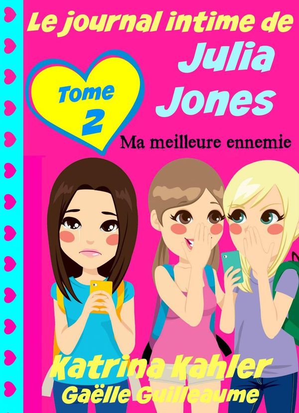 Cover Art for 9781507149409, Le journal intime de Julia Jones - Ma meilleure ennemie by Katrina Kahler