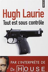 Cover Art for 9782757814123, Tout Est Sous Controle             Fl by Hugh Laurie