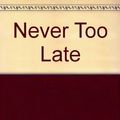 Cover Art for 9780515078350, Never Too Late by Cally Hughes