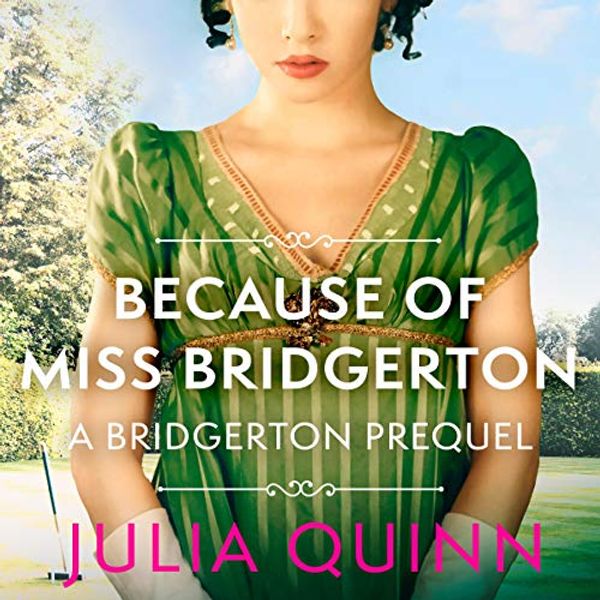 Cover Art for B08TB15NJ7, Because of Miss Bridgerton: A Bridgerton Prequel (The Rokesbys, Book 1) by Julia Quinn