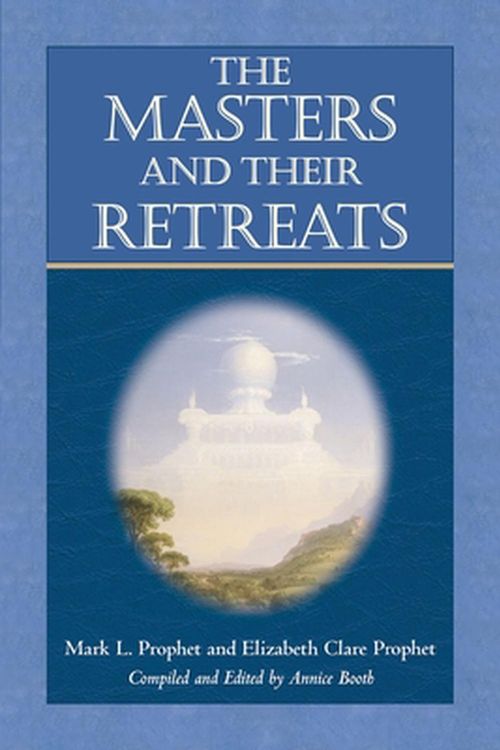 Cover Art for 9780972040242, The Masters and Their Retreats by Mark L. Prophet, Elizabeth Clare Prophet