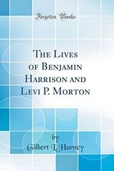 Cover Art for 9780266498810, The Lives of Benjamin Harrison and Levi P. Morton (Classic Reprint) by Gilbert L. Harney