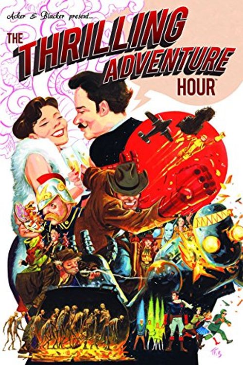 Cover Art for 9781936393961, The Thrilling Adventure Hour by Ben Acker