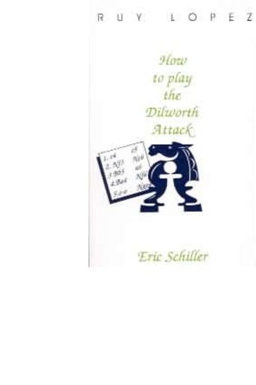 Cover Art for 9780945470526, Ruy Lopez: How to Play the Dilworth Attack by Eric Schiller