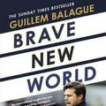 Cover Art for 9781409157717, Brave New World: Inside Pochettino's Spurs by Guillem Balague