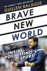Cover Art for 9781409157717, Brave New World: Inside Pochettino's Spurs by Guillem Balague