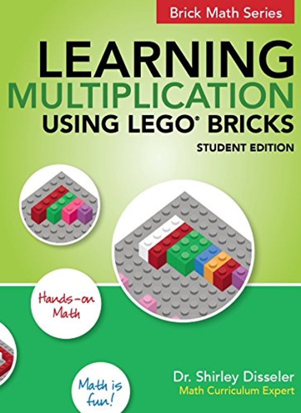 Cover Art for B01KVSE54W, Learning Multiplication Using LEGO® Bricks: Student Edition by Shirley Disseler