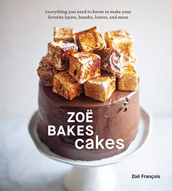 Cover Art for B08BKT1SSY, Zoë Bakes Cakes: Everything You Need to Know to Make Your Favorite Layers, Bundts, Loaves, and More [A Cookbook] by Zoe Francois