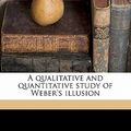 Cover Art for 9781176381490, Qualitative and Quantitative Study of Weber's Illusion by Mabel Ensworth Goudge