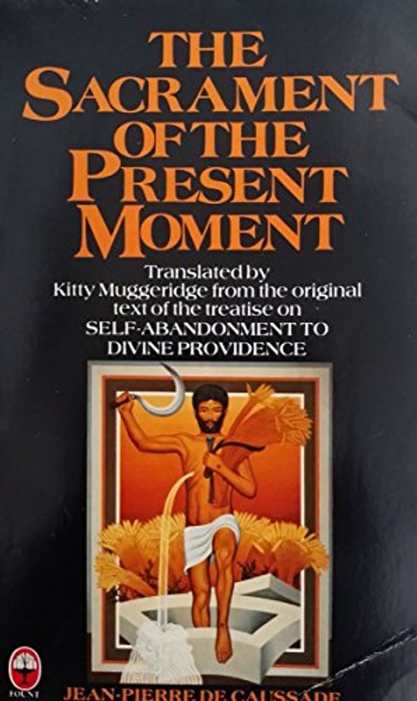 Cover Art for 9780006255451, The Sacrament of the Present Moment by Jean-Pierre De Caussade