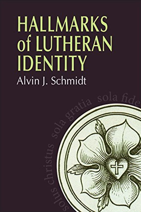 Cover Art for 9780758655578, Hallmarks of Lutheran Identity by Alvin J Schmidt