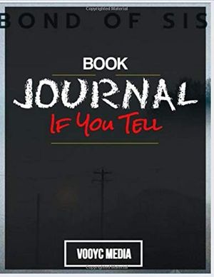 Cover Art for 9781707898374, Book Journal: If You Tell by Gregg Olsen by Vooyc Media