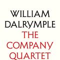 Cover Art for 9781526633354, The Company Quartet: White Mughals, Return of a King, The Last Mughal and The Anarchy by William Dalrymple