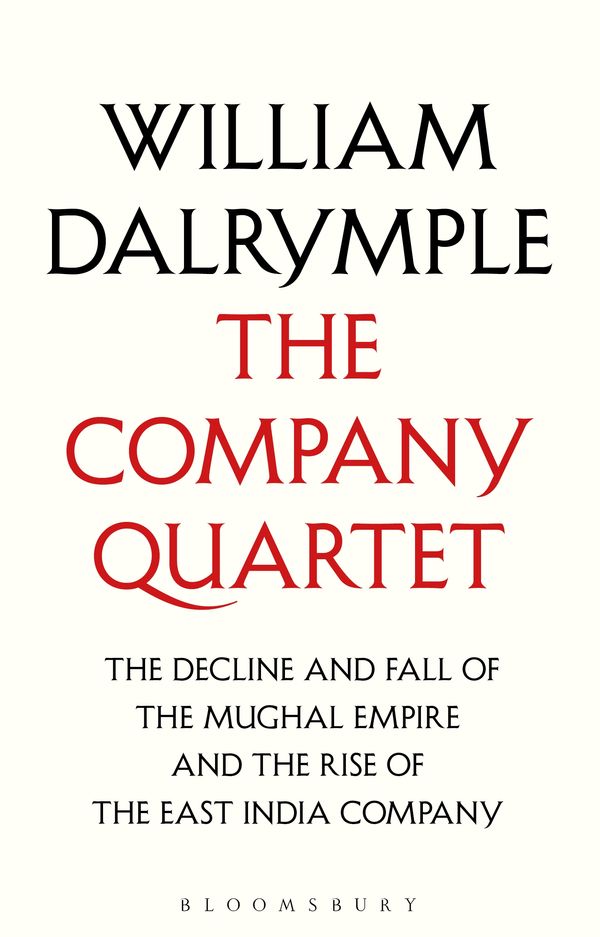 Cover Art for 9781526633354, The Company Quartet: White Mughals, Return of a King, The Last Mughal and The Anarchy by William Dalrymple