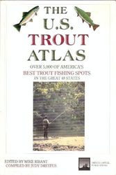 Cover Art for 9781887731508, The U.S. trout atlas: Over 5,000 of America's best trout fishing spots in the great 48 states by edited by Mike Ribant, compiled by Judy Dreyfus
