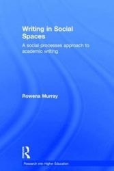 Cover Art for 9780415828703, Writing in Social Spaces: A social processes approach to academic writing (Research into Higher Education) by Rowena Murray