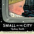 Cover Art for 9781406388404, Small in the City by Sydney Smith