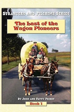 Cover Art for 9781606934210, The Last of the Wagon Pioneers by John Probst