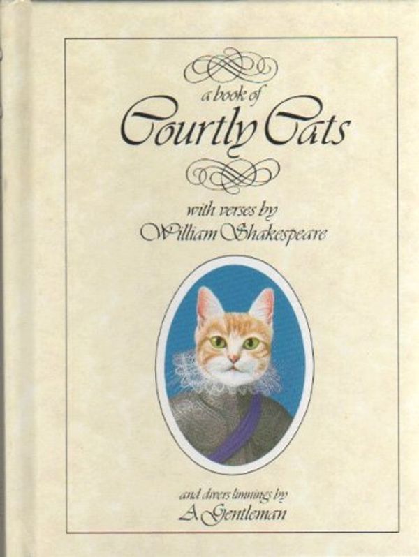 Cover Art for 9780805001563, A Book of Courtly Cats: with verses by William Shakespeare by William Shakespeare, A. Gentleman
