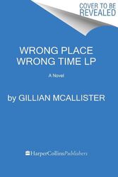 Cover Art for 9780063316508, Wrong Place, Wrong Time by Gillian McAllister