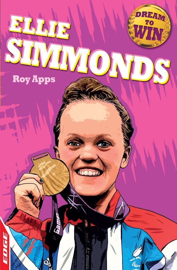 Cover Art for 9781445122311, EDGE: Dream to Win: Ellie Simmonds by Roy Apps