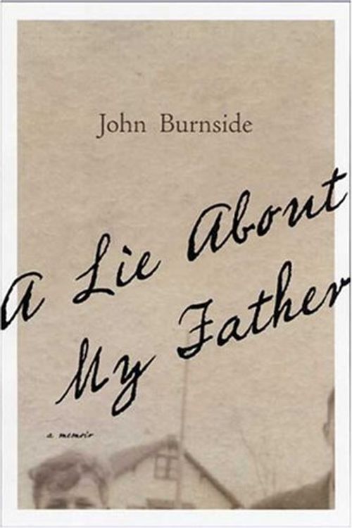 Cover Art for 9781555974671, A Lie about My Father by John Burnside