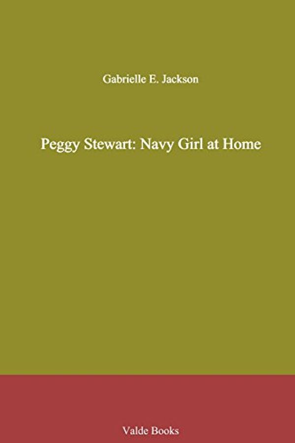 Cover Art for 9781444427950, Peggy Stewart: Navy Girl at Home by Gabrielle E. Jackson