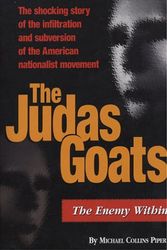Cover Art for B000JKTH6Y, The Judas Goats: The Shocking Story of the Infiltration and Subversion of the American Nationalist Movement by Michael Collins Piper