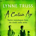Cover Art for 9781861978790, A Certain Age by Lynne Truss