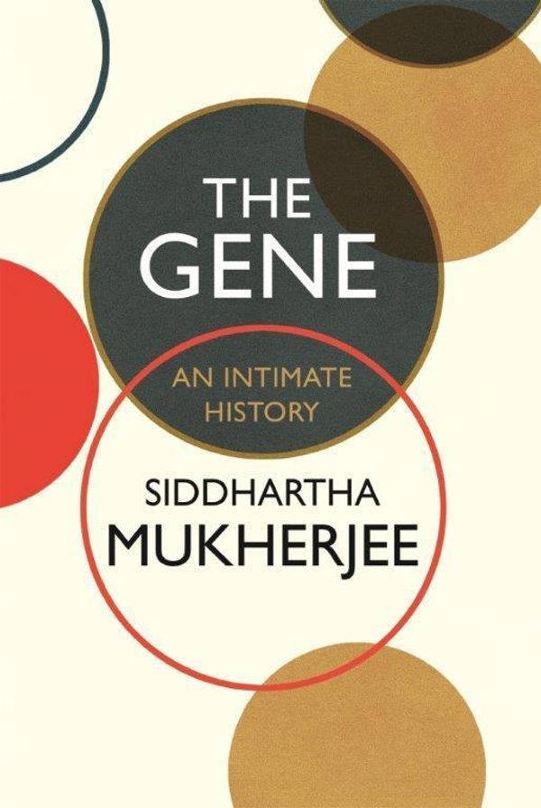 Cover Art for 9781847922649, The Gene by Siddhartha Mukherjee