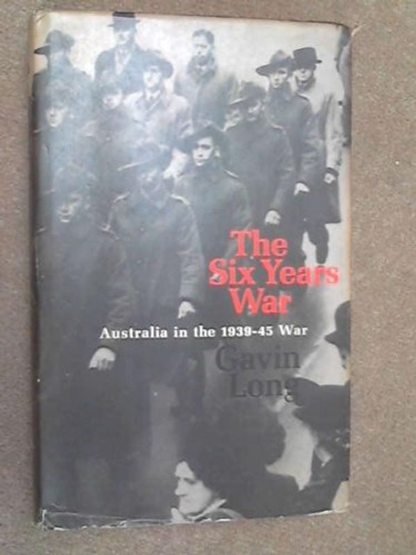 Cover Art for 9780642993755, The Six Years War by Gavin Long