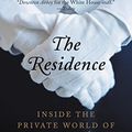 Cover Art for B017R5FBFE, The Residence: Inside the Private World of the White House by Kate Andersen Brower