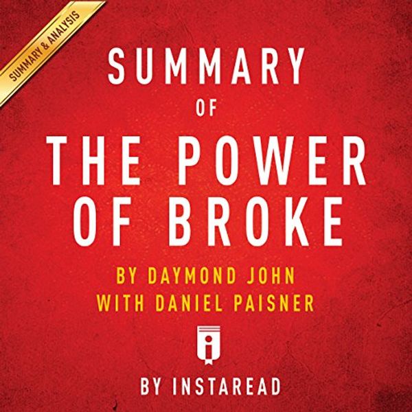 Cover Art for B01DFDFTGS, Summary of The Power of Broke, by Daymond John with Daniel Paisner | Includes Analysis by Instaread