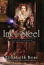 Cover Art for 9780451462794, Ink and Steel by Elizabeth Bear