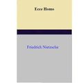 Cover Art for 1230000220525, Ecce Homo by Friedrich Nietzsche