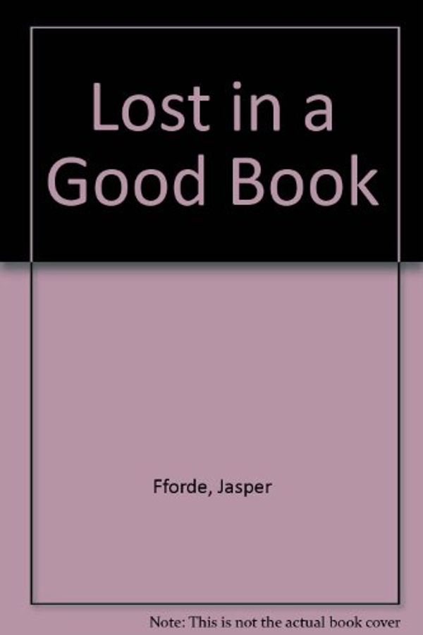 Cover Art for 9780753168240, Lost in a Good Book by Jasper Fforde