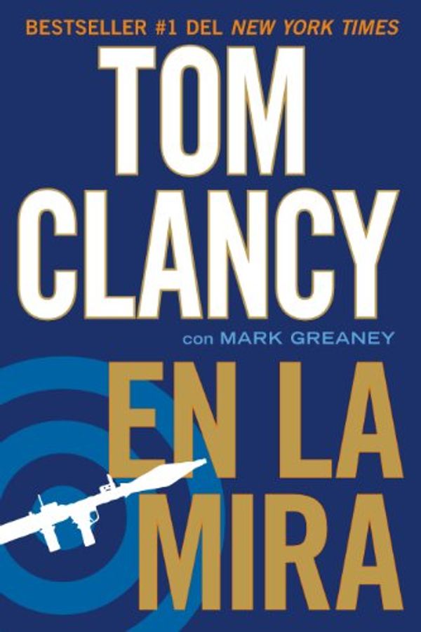 Cover Art for B00A6WOTVS, En la mira (Una novela de Jack Ryan Jr. nº 4) (Spanish Edition) by Clancy, Tom, Greaney, Mark