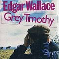 Cover Art for 9780091127503, Grey Timothy by Edgar Wallace