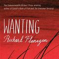 Cover Art for 9781554685103, Wanting by Richard Flanagan