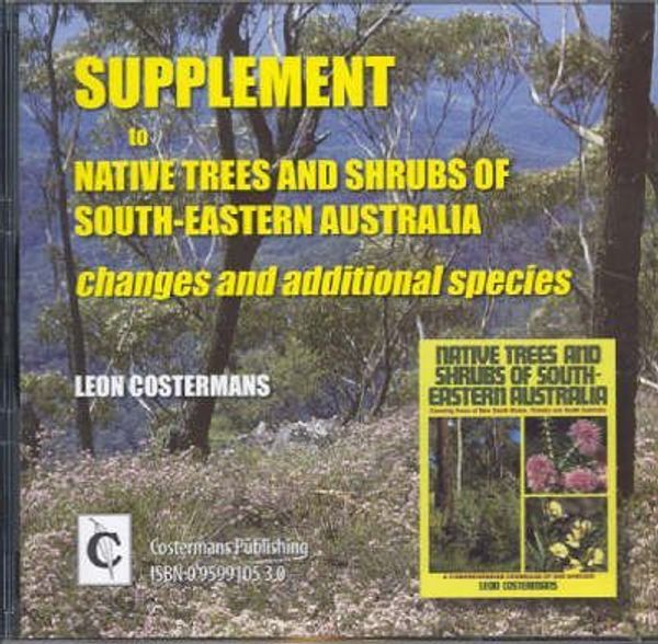 Cover Art for 9780959910537, Supplement to Native Trees and Shrubs of South-Eastern Australia by Leon Costermans