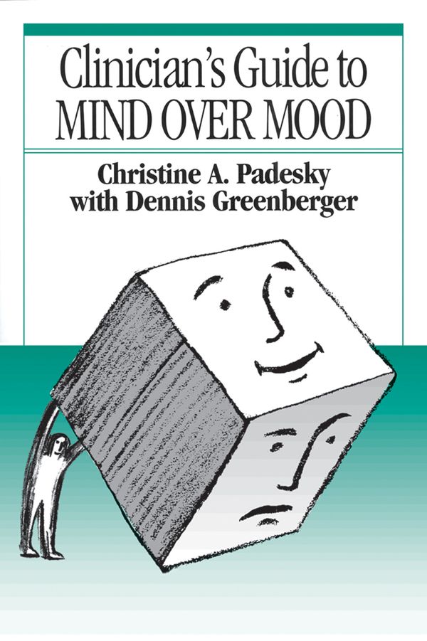 Cover Art for 9781462505548, Clinician's Guide to Mind Over Mood by Christine A. Padesky, Dennis Greenberger