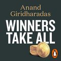 Cover Art for B07N1WJQ64, Winners Take All: The Elite Charade of Changing the World by Anand Giridharadas