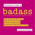 Cover Art for 9781801291330, Breathe Like a Badass [Audio] by Hannah Jane Thompson, Andrea Johannes