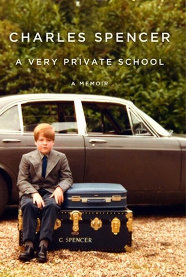 Cover Art for 9781668046388, A Very Private School: A Memoir by Charles Spencer