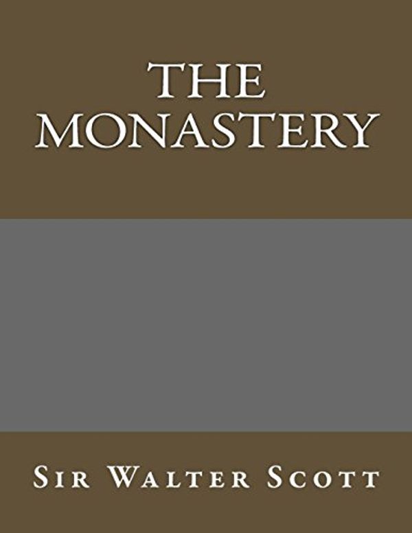 Cover Art for 9781490528342, The Monastery by Sir Walter Scott