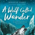 Cover Art for 9781787715196, A Wolf Called Wander by Rosanne Parry, Greg Lockett