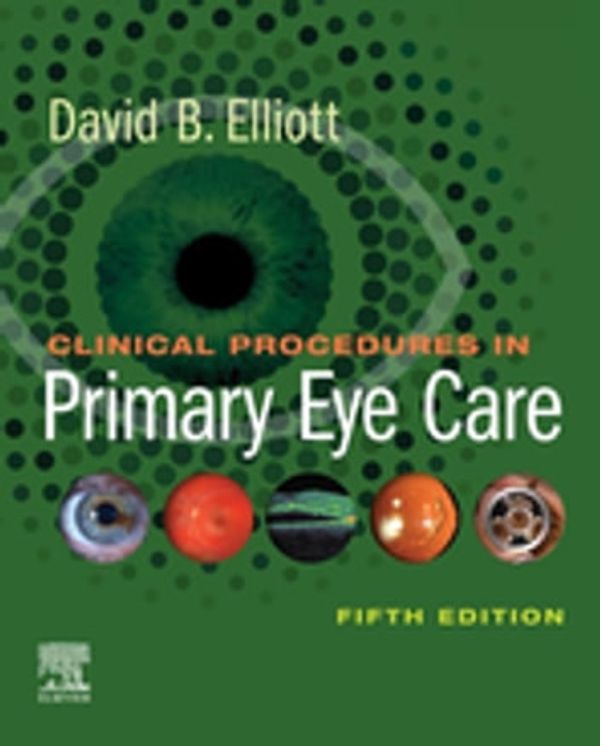 Cover Art for 9780702077906, Clinical Procedures in Primary Eye Care E-Book by David B. Elliott, PhD, MCOptom, FAAO
