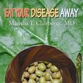 Cover Art for 9781453615065, Eat Your Disease Away by Maiysha T Clairborne MD