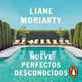 Cover Art for B09G4VPLLJ, Nueve perfectos desconocidos [Nine Perfect Strangers] by Liane Moriarty, Jesús De La Torre Olid - translator